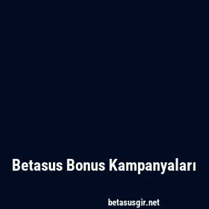 Betasus Bonus Kampanyaları