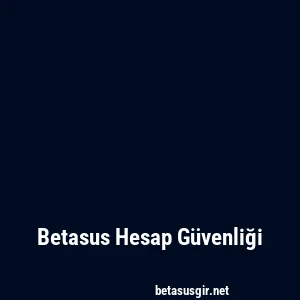 Betasus Hesap Güvenliği