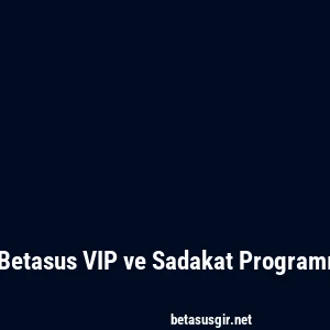 Betasus VIP ve Sadakat Programı