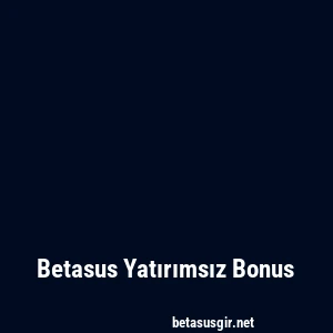 Betasus Yatırımsız Bonus